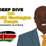 A Deep Dive into Kenya’s Former DP Rigathi Gachagua
