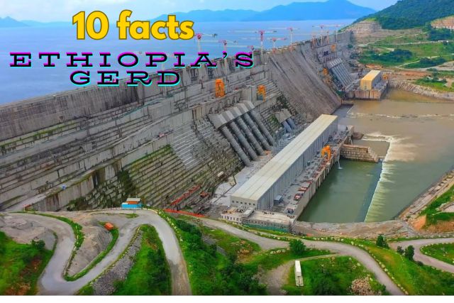 Ethiopia Inaugurated Africa’s Largest Hydroelectric Dam, GERD 10 Facts
