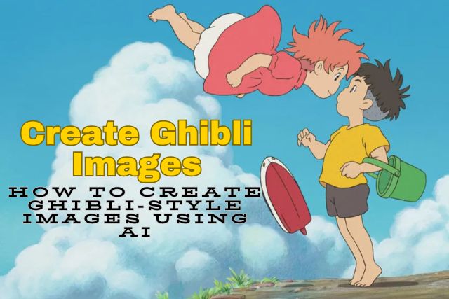 How to Create Ghibli Images Using AI in 2026