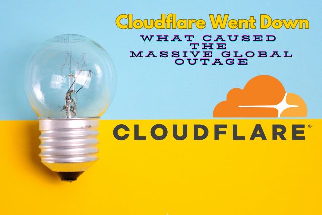 Why Cloudflare Went Down and Triggered a Massive Global Outage