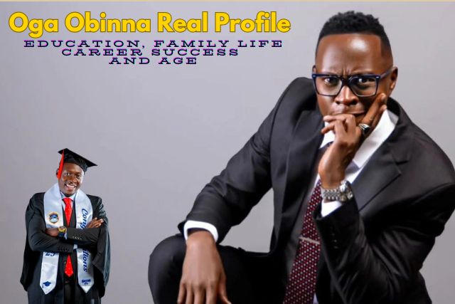 Oga Obinna Real Profile, Education, Family Life, Career Success and Age