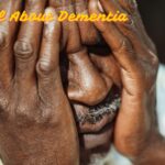 All About Dementia: Symptoms, Stages and Treatment