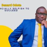 Benard Odote on You Must Be Financially Selfish to Succeed