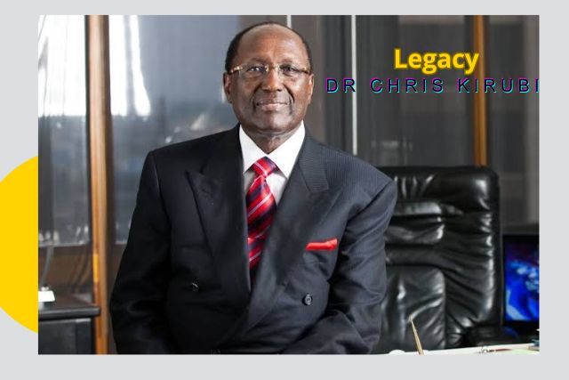 Dr. Chris Kirubi’s Legacy Lives as Empire Keeps Building
